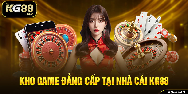 Kho game đẳng cấp tại nhà cái KG88