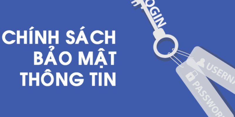 Chính sách bảo mật cùng với các yếu tố quan trọng 